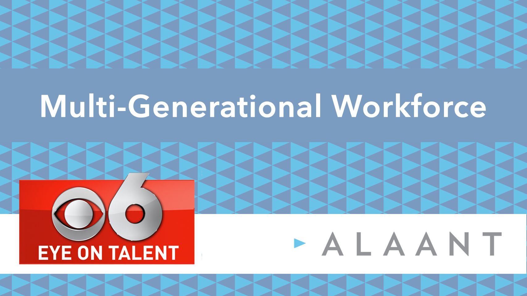 Alaant Eye on Talent Multi-Generational Workforce