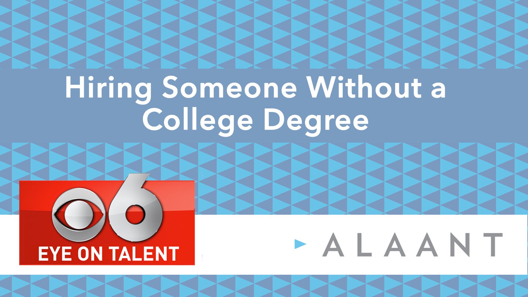 Alaant Eye on Talent: Hiring Someone Without a College Degree