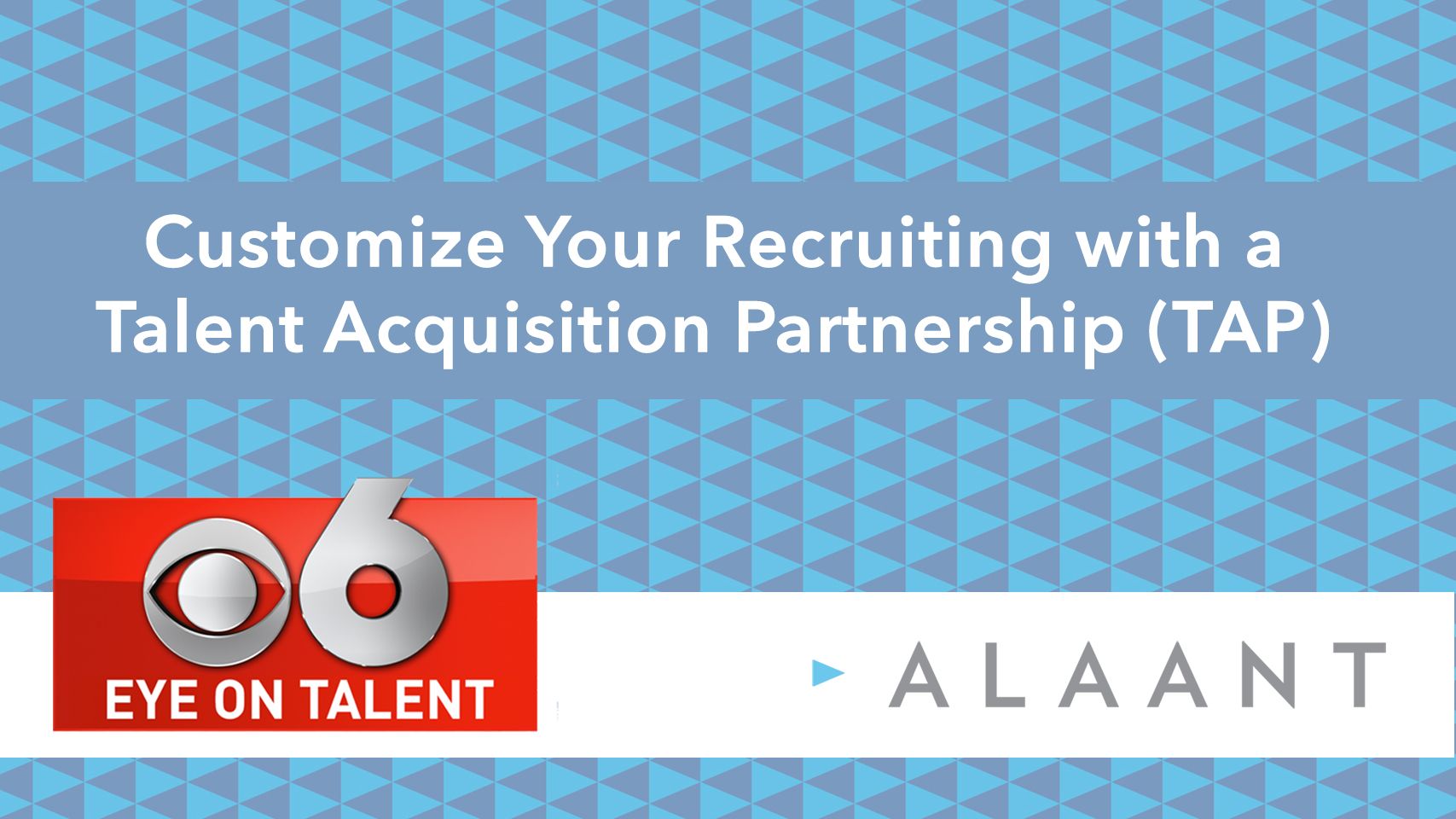 Alaant Eye Customize Your Recruiting with a Talent Acquisition Partnership TAP