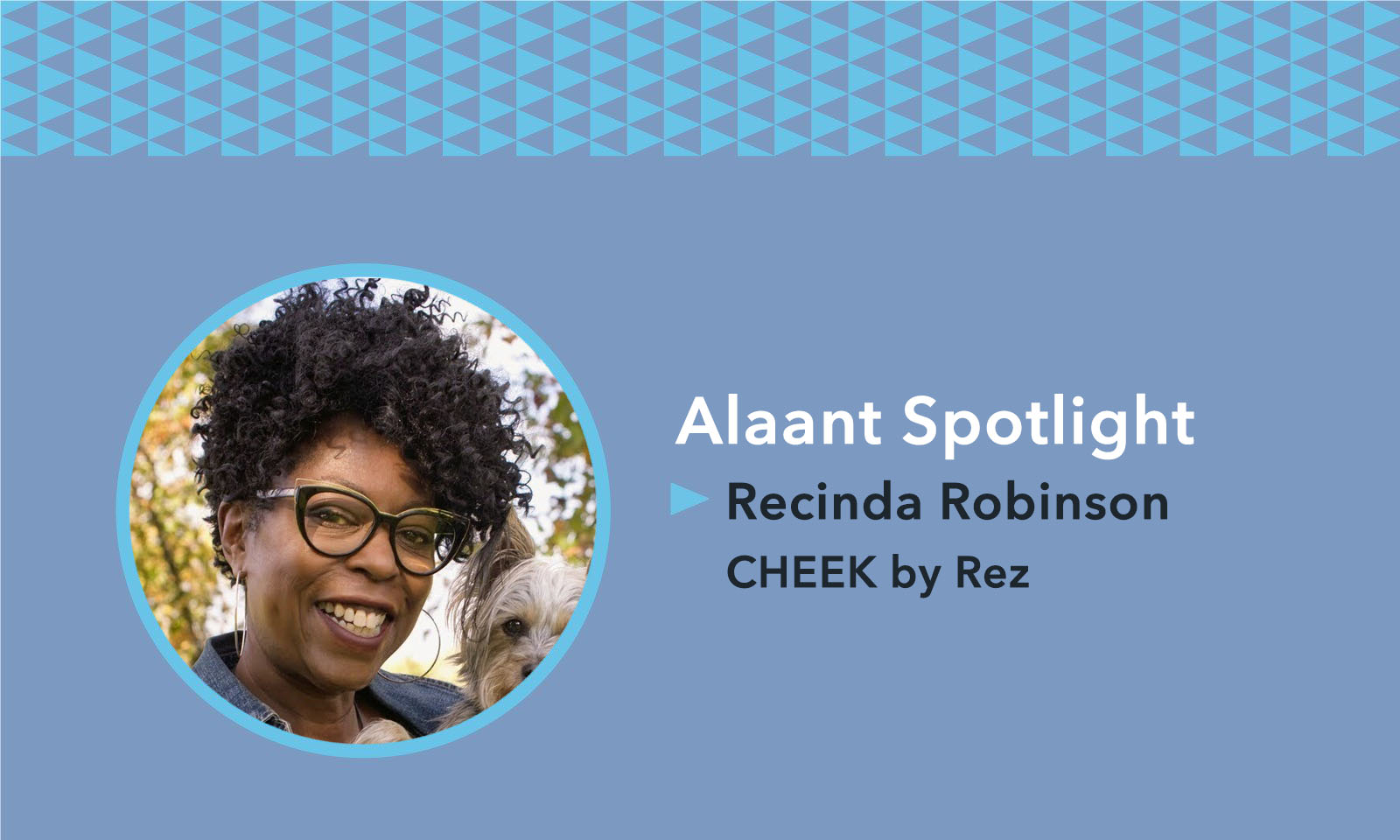 Alaant Spotlight: Recinda Robinson of CHEEK by Rez