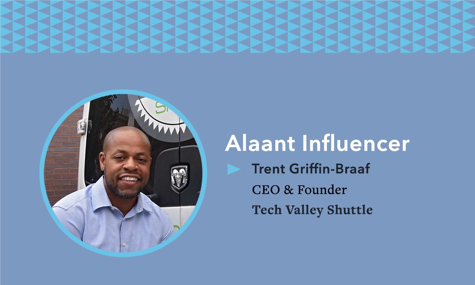 Alaant Influencer Trent Griffin-Braaf CEO & Founder Tech Valley Shuttle 