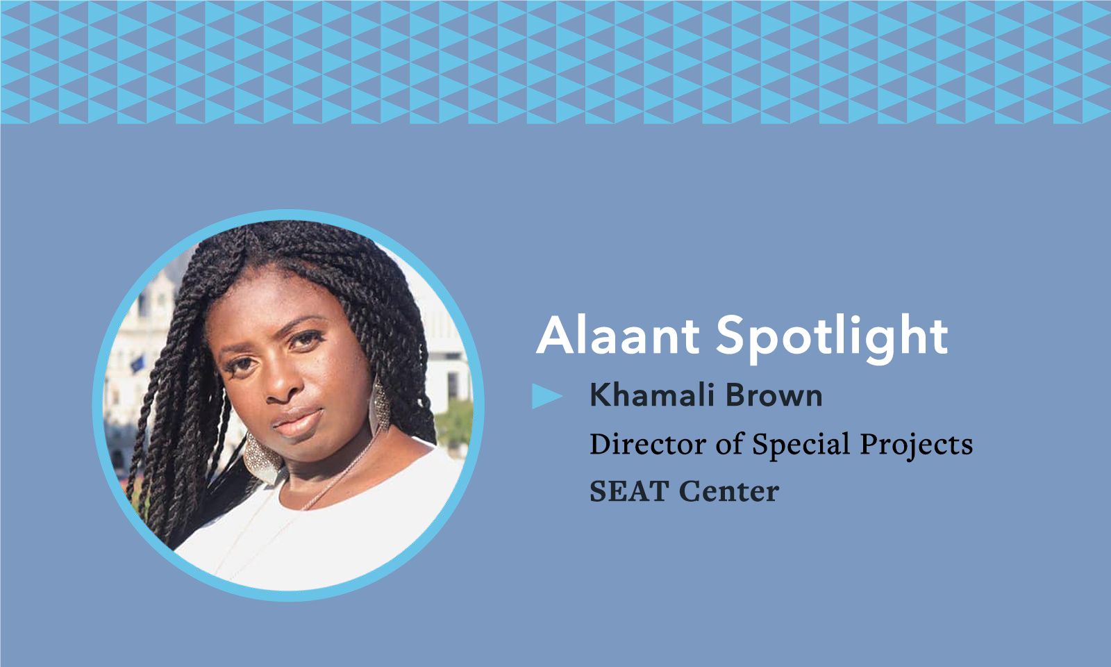 Alaant Spotlight: Khamali Brown, Director of Special Projects, SEAT Center