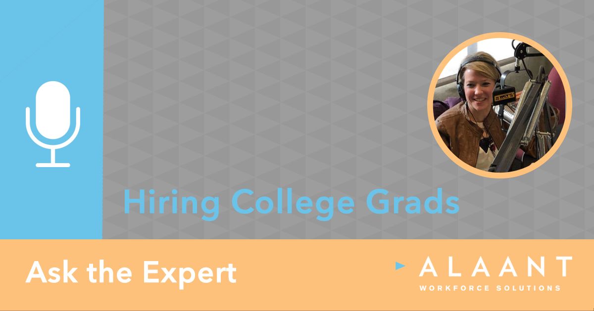 Ask the Expert Hiring College Grads