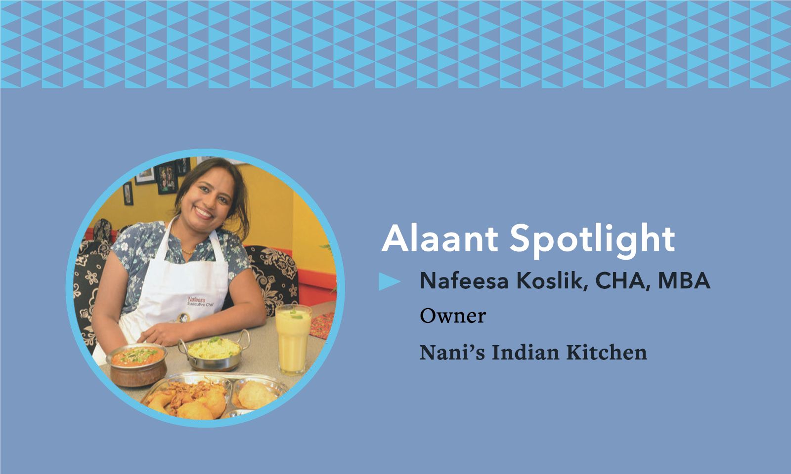 Alaant Spotlight Nafeesa Koslik CHA MBA Owner Nani’s Indian Kitchen