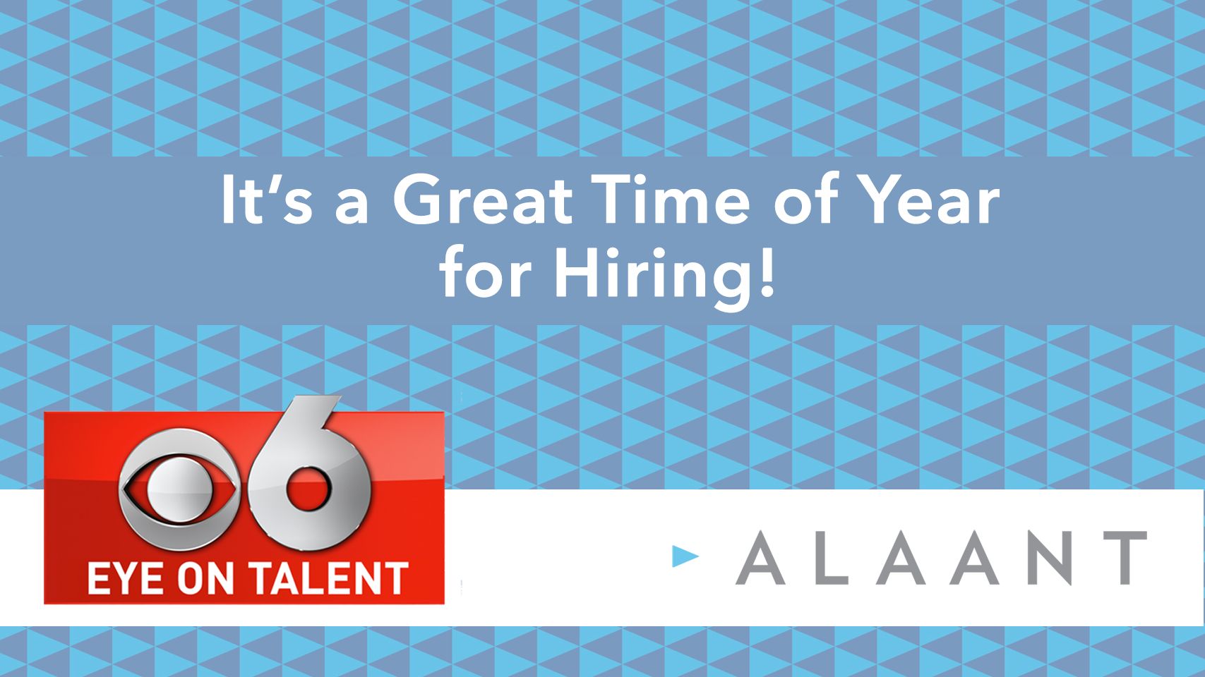 Alaant Eye on Talent It’s a Great Time of Year for Hiring