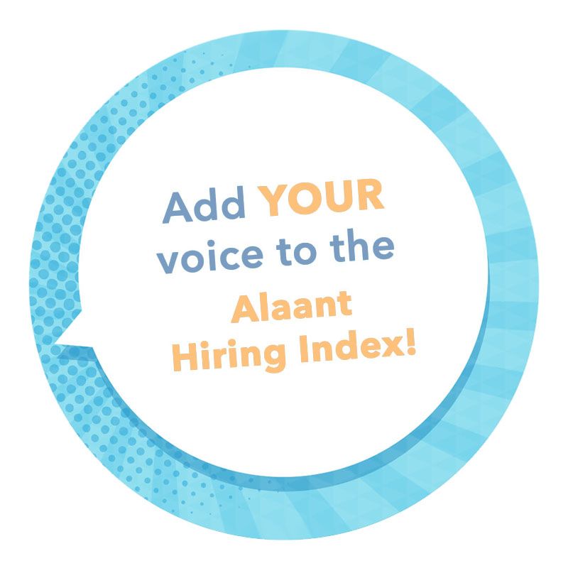 Your Input is Needed! Take the Spring 2022 Alaant Hiring Index Survey Today