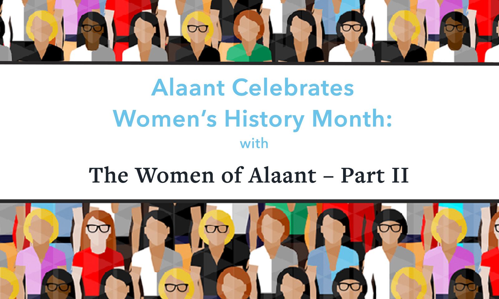 Alaant Celebrates Women’s History Month with The Women of Alaant – Part II