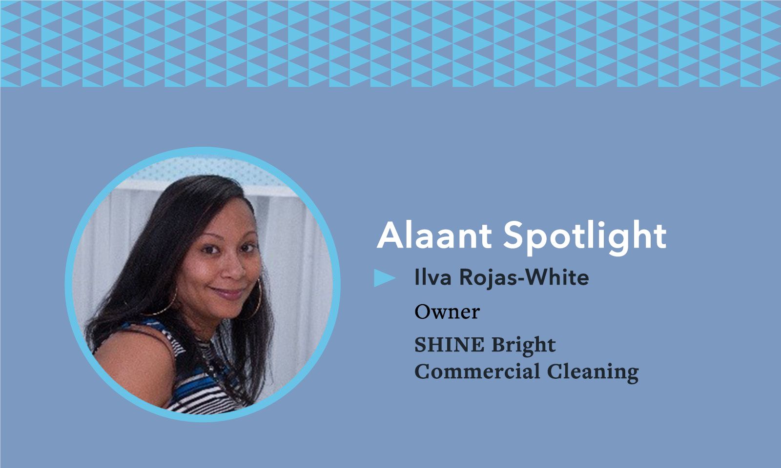 Alaant Spotlight Ilva Rojas-White Owner SHINE Bright Commercial Cleaning